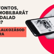 Miért fontos, hogy kisvállalkozásodnak mobilbarát weboldala legyen?